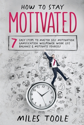 7 Ways To Stay Motivated