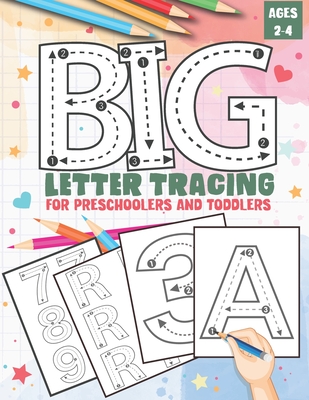 Big Letter Tracing for Preschoolers and Toddlers ages 2-4: Homeschool Preschool Learning Activities, Alphabet Book Plus Numbers - My First Handwriting Cover Image