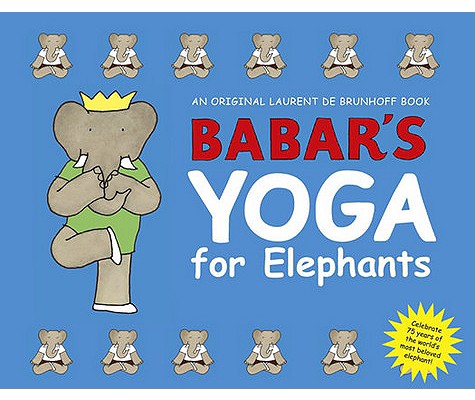 Babar's Yoga for Elephants By Laurent de Brunhoff Cover Image