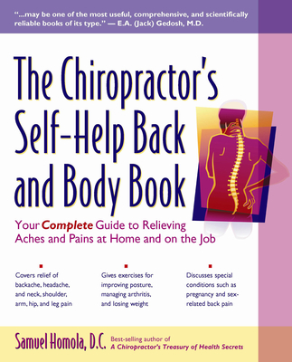 The Chiropractor's Self-Help Back and Body Book: Your Complete Guide to Relieving Aches and Pains at Home and on the Job Cover Image