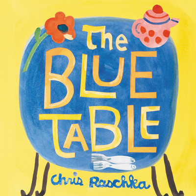 The Blue Table By Chris Raschka, Chris Raschka (Illustrator) Cover Image