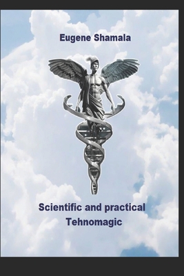 Scientific and practical Technomagic. By Eugene Shamala Cover Image