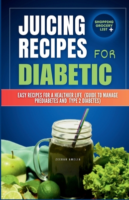 Juicing Recipes for Diabetics: Easy Recipes for a Healthier life (Guide to manage Prediabetes and type 2 Diabetes) (Food Charts for Healthy Eating Portions Glycemic Load Food List)