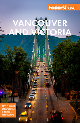 Fodor's Vancouver & Victoria: With Whistler, Vancouver Island & the Okanagan Valley (Full-Color Travel Guide) Cover Image