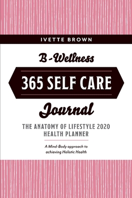 B-Wellness 365: Learn tips to Live-Eat- Be Mindful Everyday (12 Months of Nutrition & Fitness for Families #1)