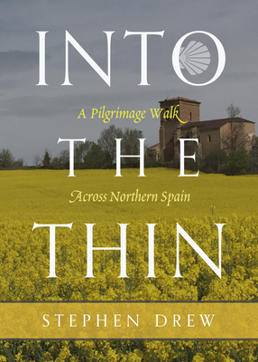 Into the Thin: A Pilgrimage Walk Across Northern Spain By Stephen Drew Cover Image