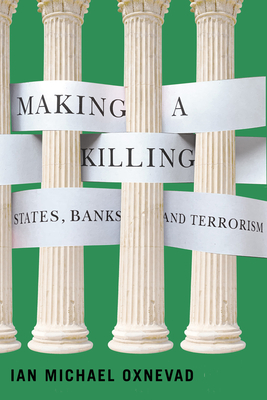 Making a Killing: States, Banks, and Terrorism Cover Image