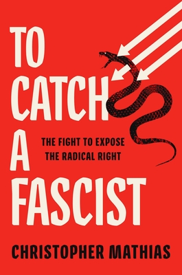 To Catch a Fascist: The Fight to Expose the Radical Right