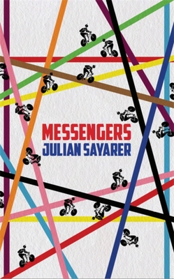 Messengers: City Tales from a London Bicycle Courier By Julian Sayarer Cover Image