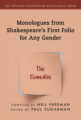 Monologues from Shakespeare's First Folio for Any Gender: The Comedies (Applause Shakespeare Monologue)