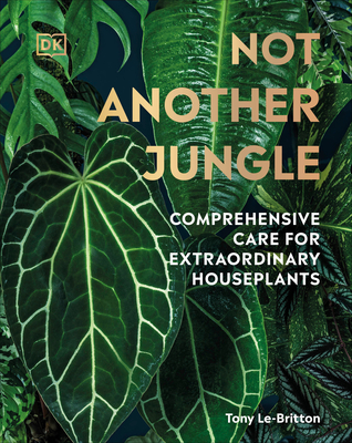 Not Another Jungle: Comprehensive Care for Extraordinary Houseplants Cover Image