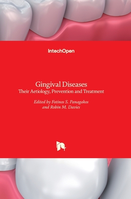 Gingival Diseases: Their Aetiology, Prevention and Treatment By Fotinos Panagakos (Editor), Robin Davies (Editor) Cover Image