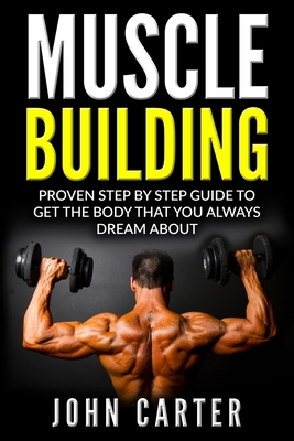 Sculpt Your Dream Body: A Comprehensive Guide to Muscle Building For Men
