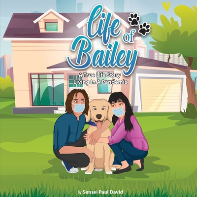 Life of Bailey: Living In A Pandemic By Paul David Cover Image