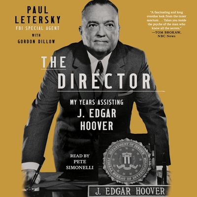 The Director: My Years Assisting J. Edgar Hoover By Paul Letersky, Pete Simonelli (Read by), Gordon Dillow (Contribution by) Cover Image