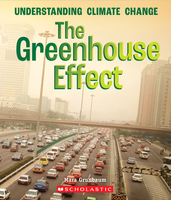 The Greenhouse Effect (A True Book: Understanding Climate Change) By Mara Grunbaum Cover Image