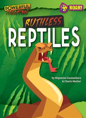 Ruthless Reptiles (Powerful Predators)