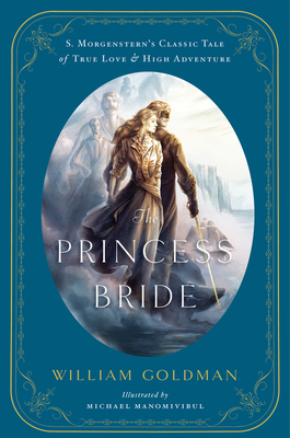 Cover for The Princess Bride: An Illustrated Edition of S. Morgenstern's Classic Tale of True Love and High Adventure