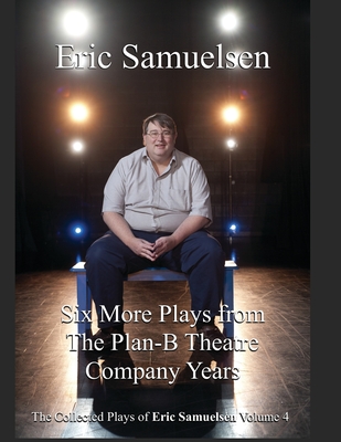 Six More Plays from the Plan-B Theatre Company Years By C. Michael Perry (Editor), Eric Samuelsen Cover Image