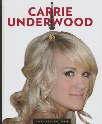 Carrie Underwood (Big Time) By Valerie Bodden Cover Image
