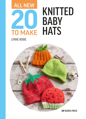 All-New Twenty to Make: Knitted Baby Hats (All New 20 to Make) Cover Image