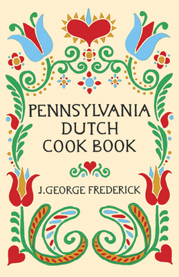 Pennsylvania Dutch Cook Book By J. George Frederick Cover Image