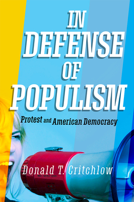 In Defense of Populism: Protest and American Democracy Cover Image
