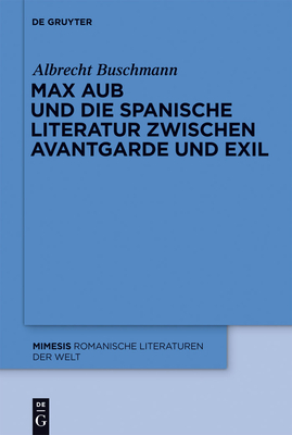 Max Aub Und Die Spanische Literatur Zwischen Avantgarde Und Exil (Mimesis #51) Cover Image