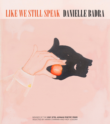 Like We Still Speak (Etel Adnan Poetry Series) By Danielle Badra Cover Image