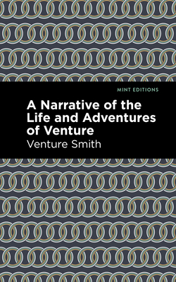 A Narrative of the Life and Adventure of Venture By Venture Smith, Mint Editions (Contribution by) Cover Image