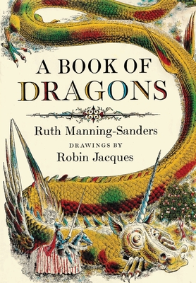 A Book of Dragons By Ruth Manning-Sanders, Robin Jacques (Illustrator) Cover Image