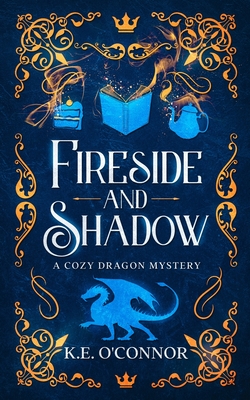 Fireside and Shadow: a cozy dragon mystery Cover Image