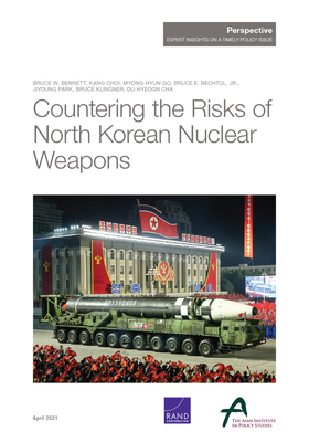 Countering the Risks of North Korean Nuclear Weapons By Bruce Bennett, Kang Choi, Myong-Hyun Go Cover Image