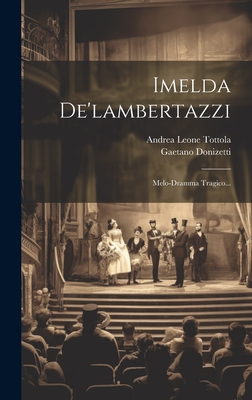 Imelda De'lambertazzi: Melo-dramma Tragico... Cover Image