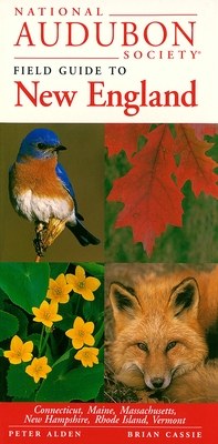 National Audubon Society Field Guide to New England: Connecticut, Maine, Massachusetts, New Hampshire, Rhode Island, Vermont (National Audubon Society Field Guides) Cover Image