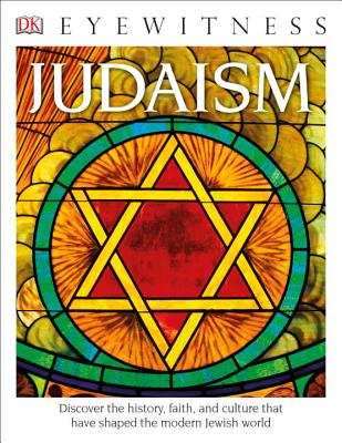 DK Eyewitness Books: Judaism: Discover the History, Faith, and Culture That Have Shaped the Modern Jewish World Cover Image