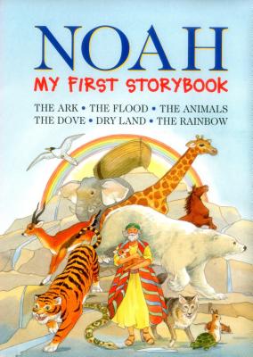 Noah: My First Storybook: The Ark, the Flood, the Animals, the Dove, Dry Land, the Rainbow Cover Image