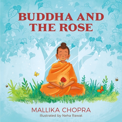 Buddha and the Rose By Mallika Chopra, Neha Rawat (Illustrator) Cover Image