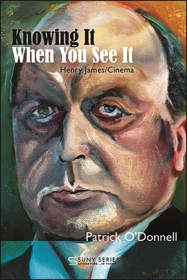 Knowing It When You See It: Henry James/Cinema (Suny Series) Cover Image