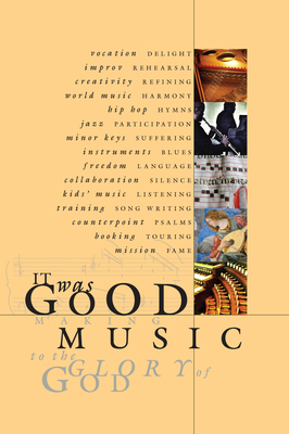 It Was Good: Making Music to the Glory of God Cover Image
