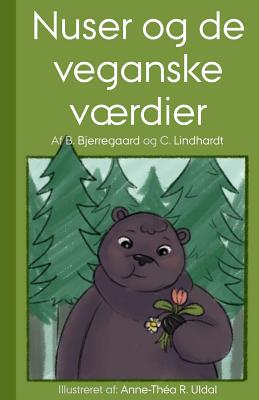 Nuser og de veganske værdier: [illusteret (i sort/hvid) Af Anne-Théa R. Uldal] By Bjorn Bjerregaard, Anne-Thea R. Uldal (Illustrator), Claes Lindhardt Cover Image