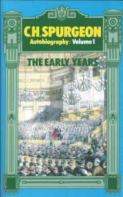Spurgeon: The Early Years (Charles Haddon Spurgeon - Autobiography #1) By Charles Haddon Spurgeon Cover Image
