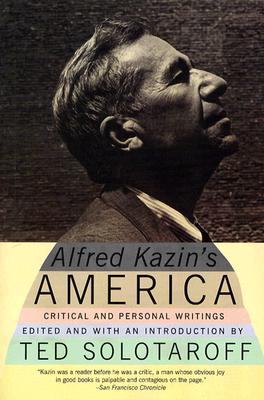 Alfred Kazin's America: Critical and Personal Writings Cover Image