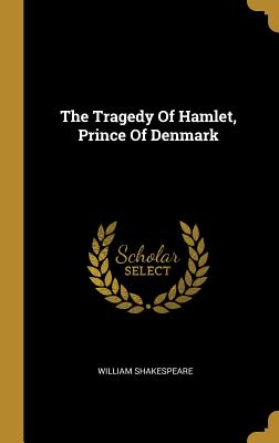 The Tragedy Of Hamlet, Prince Of Denmark