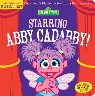Indestructibles: Sesame Street: Starring Abby Cadabby!: Chew Proof · Rip Proof · Nontoxic · 100% Washable (Book for Babies, Newborn Books, Safe to Chew) By Sesame Street, Amy Pixton (Created by) Cover Image