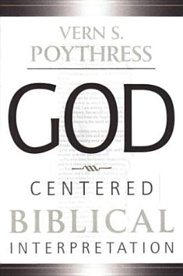 God-Centered Biblical Interpretation By Vern S. Poythress Cover Image