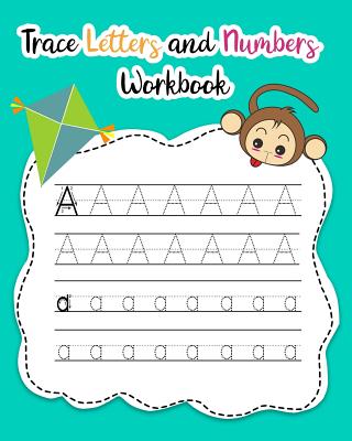 Trace Letters and Numbers Workbook: Learn How to Write Alphabet Upper and Lower Case and Numbers By Nina Noosita Cover Image
