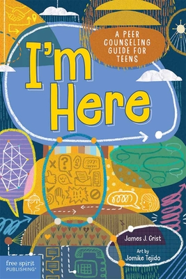 I'm Here: A Peer Counseling Guide for Teens Cover Image