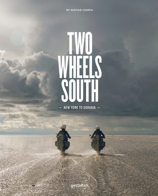 Two Wheels South: A Motocycle Adventure from Brooklyn to Ushuaia Cover Image