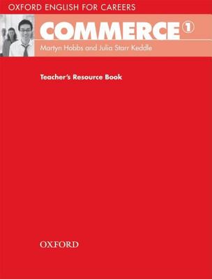Oxford English for Careers: Commerce 1: Teacher's Resource Book By Martyn Hobbs Cover Image